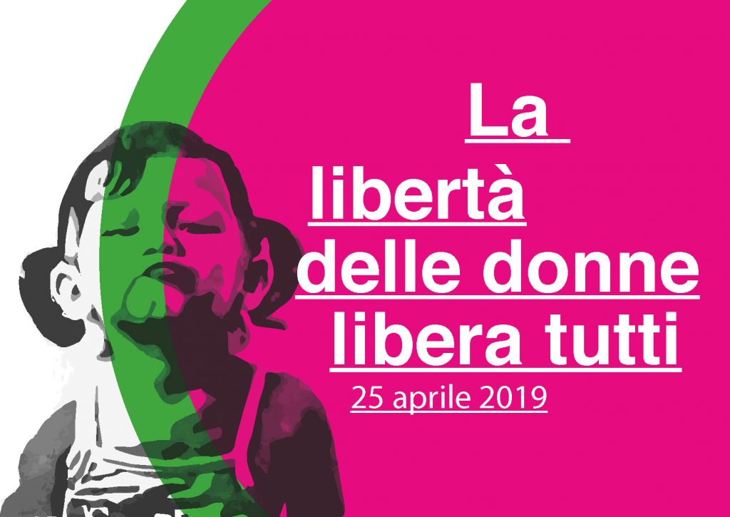 La libertà delle donne libera tutti – 25 aprile 2019