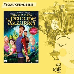 C’ERA UNA VOLTA IL PRINCIPE AZZURRO di Ross Venokur – 2018 -[Film per infanzia e adolescenza]