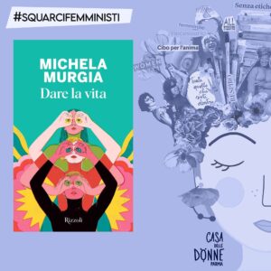 DARE LA VITA di Michela Murgia – Ed. Rizzoli 2024. [Libro]